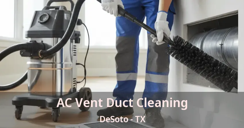 AC Vent Duct Cleaning DeSoto - TX AC Vent Duct Cleaning DeSoto - TX