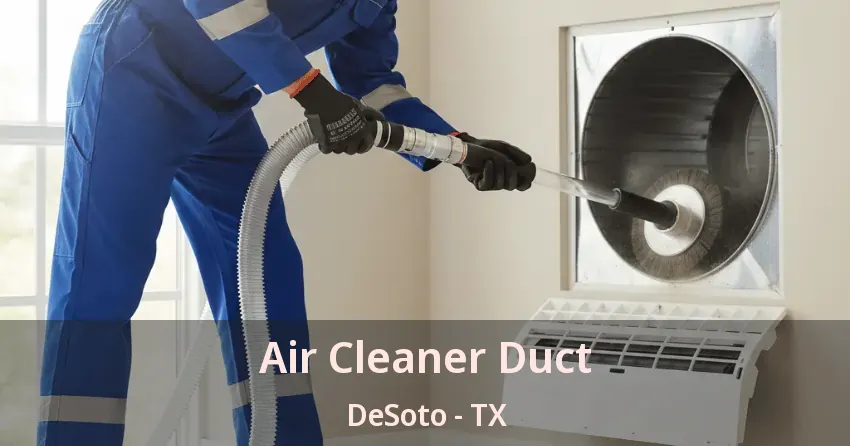 Air Cleaner Duct DeSoto - TX Air Cleaner Duct DeSoto - TX
