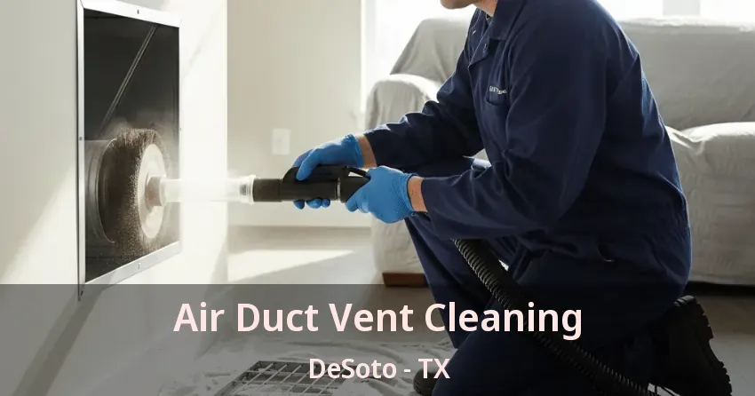 Air Duct Vent Cleaning DeSoto - TX