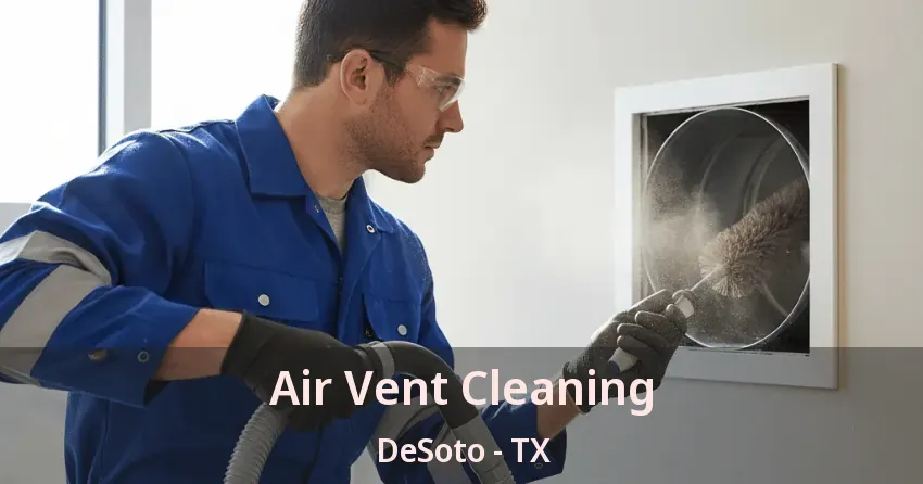 Air Vent Cleaning DeSoto - TX