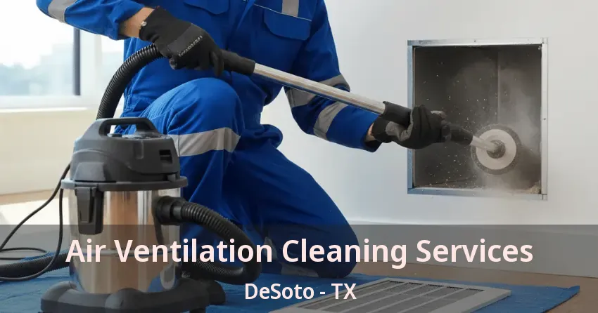 Air Ventilation Cleaning Services DeSoto - TX