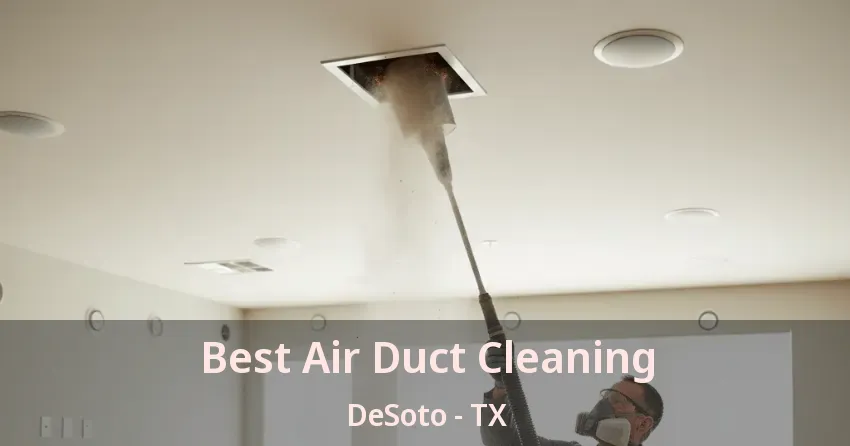 Best Air Duct Cleaning DeSoto - TX