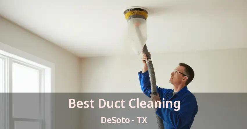 Best Duct Cleaning DeSoto - TX