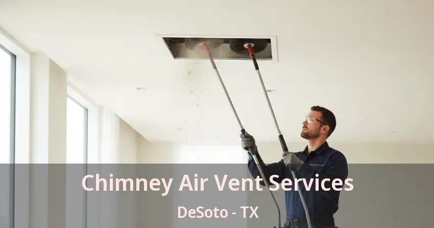 Chimney Air Vent Services DeSoto - TX