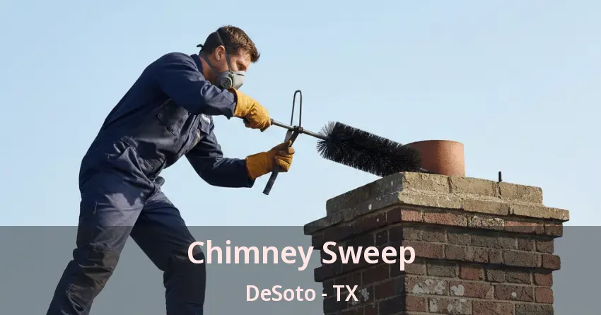 Chimney Sweep DeSoto - TX Chimney Sweep DeSoto - TX