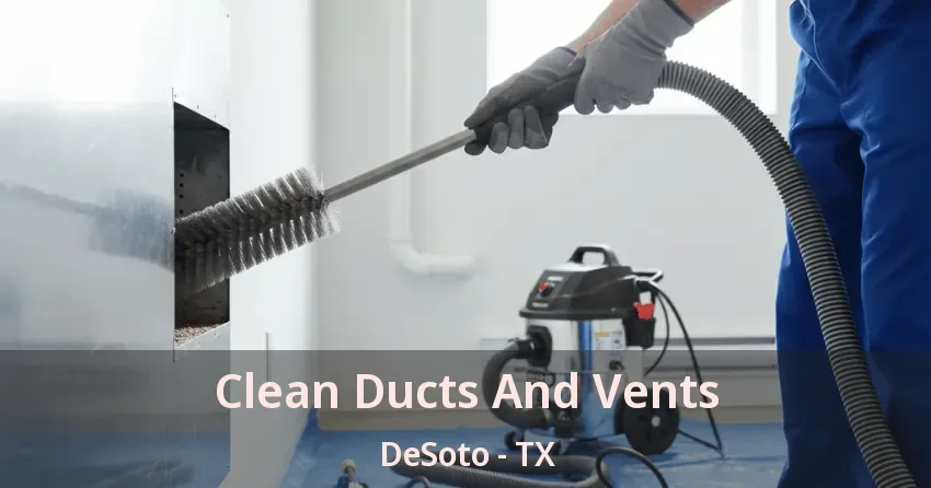 Clean Ducts And Vents DeSoto - TX
