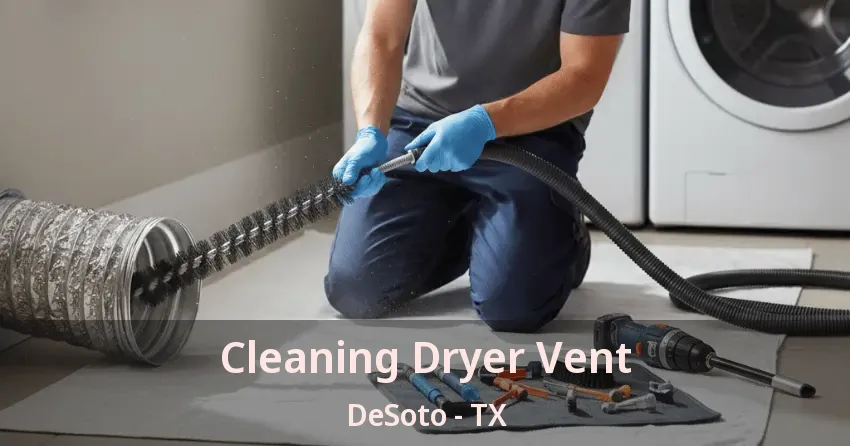 Cleaning Dryer Vent DeSoto - TX Cleaning Dryer Vent DeSoto - TX