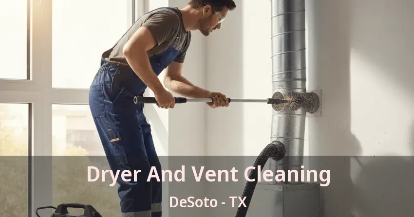 Dryer And Vent Cleaning DeSoto - TX