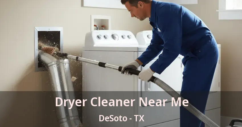 Dryer Cleaner Near Me DeSoto - TX