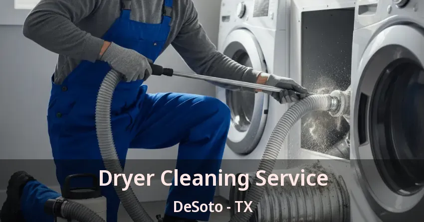 Dryer Cleaning Service DeSoto - TX
