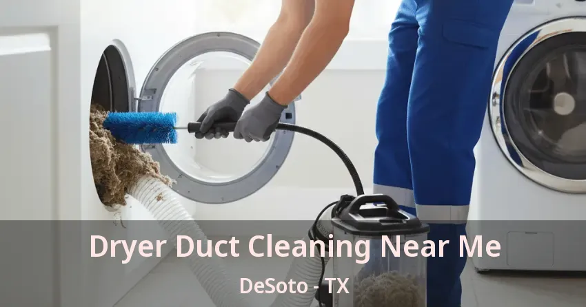 Dryer Duct Cleaning Near Me DeSoto - TX