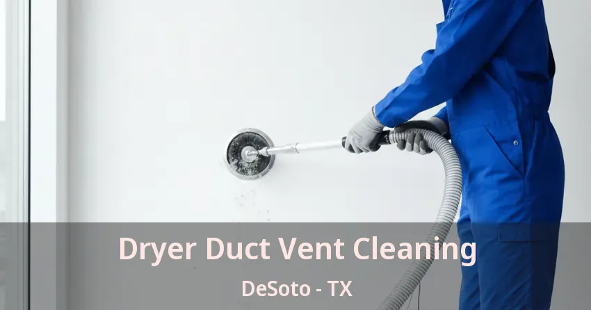 Dryer Duct Vent Cleaning DeSoto - TX