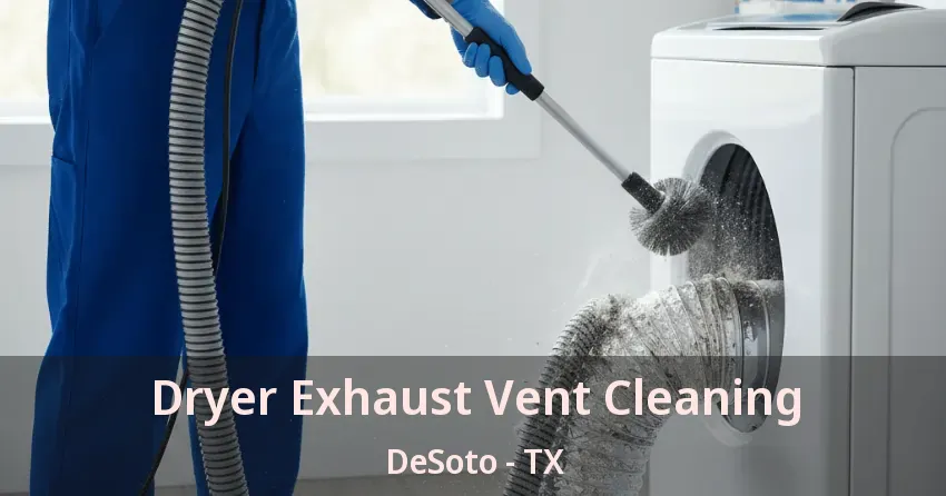 Dryer Exhaust Vent Cleaning DeSoto - TX