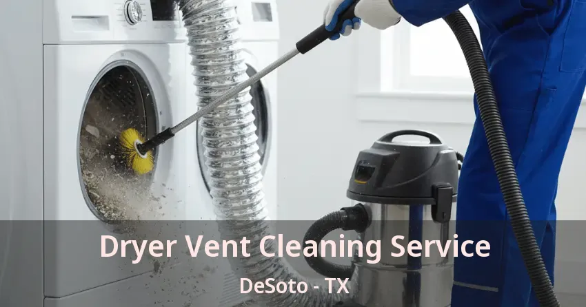 Dryer Vent Cleaning Service DeSoto - TX