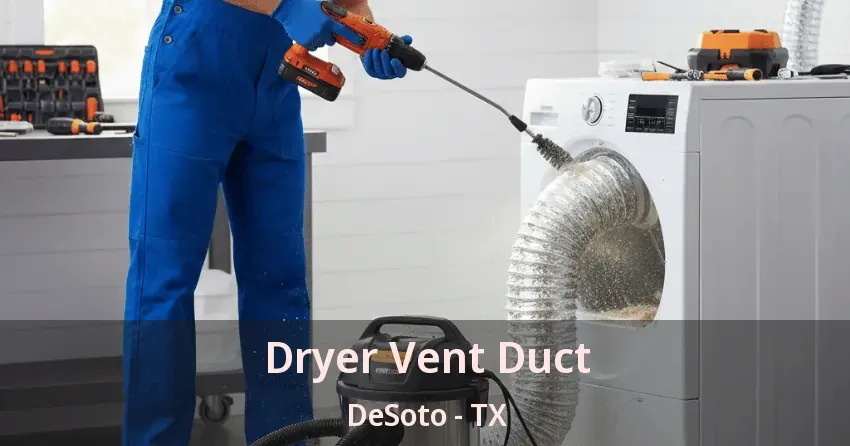 Dryer Vent Duct DeSoto - TX Dryer Vent Duct DeSoto - TX