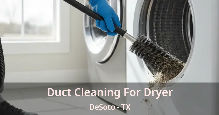 Duct Cleaning For Dryer DeSoto - TX