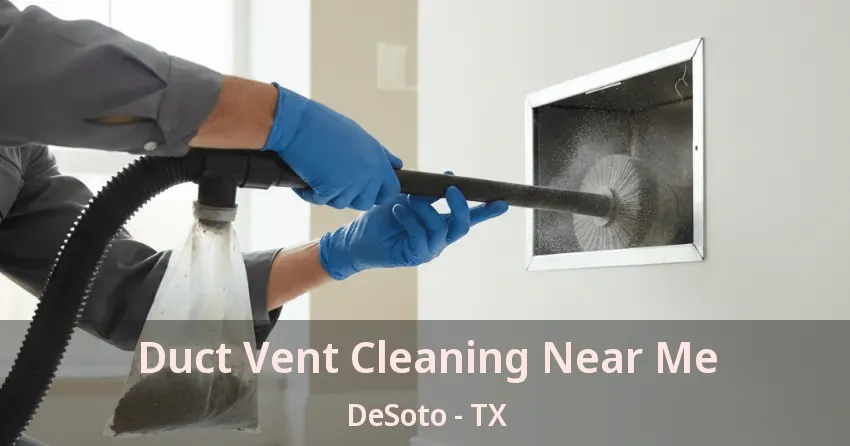 Duct Vent Cleaning Near Me DeSoto - TX