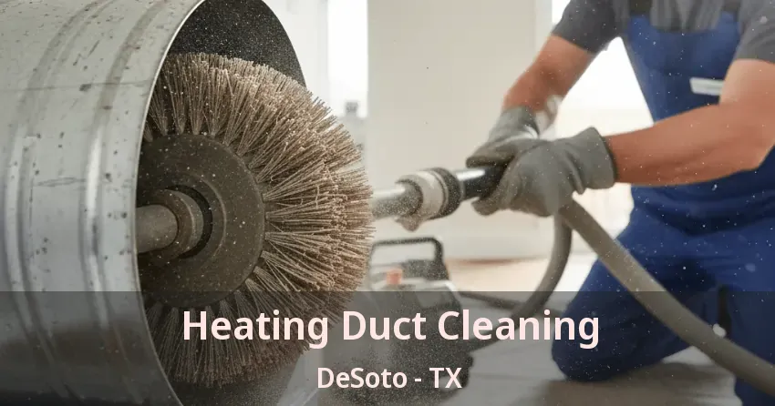Heating Duct Cleaning DeSoto - TX