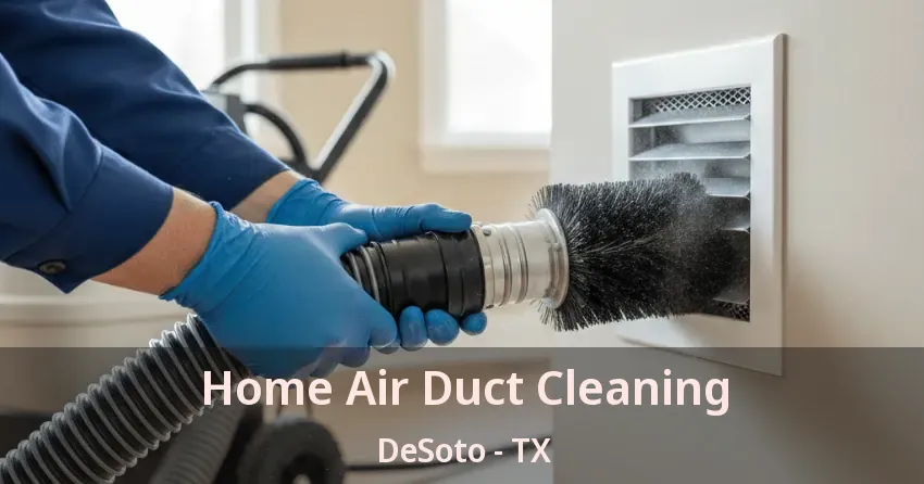 Home Air Duct Cleaning DeSoto - TX