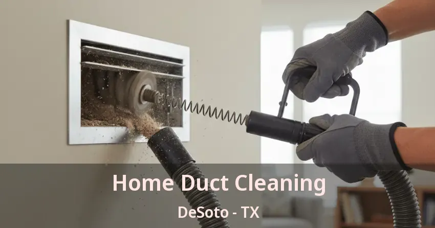 Home Duct Cleaning DeSoto - TX