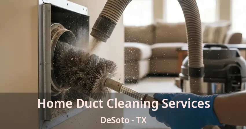 Home Duct Cleaning Services DeSoto - TX