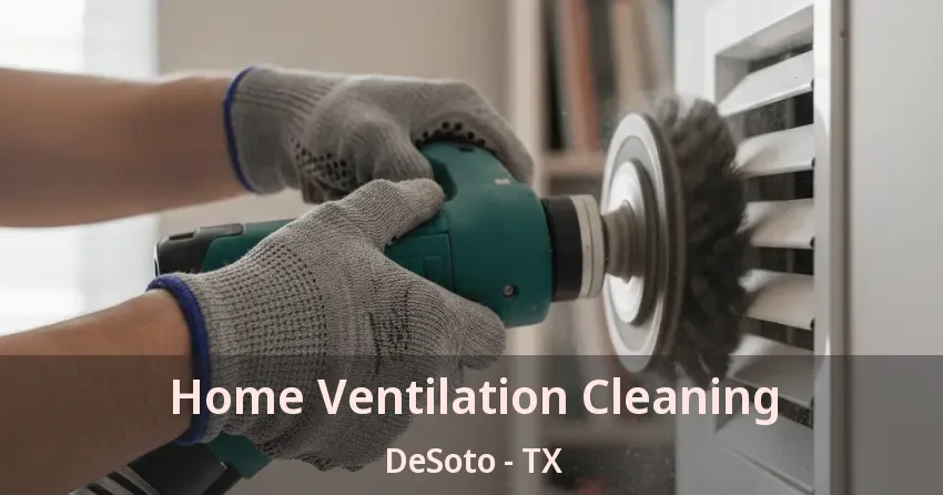 Home Ventilation Cleaning DeSoto - TX