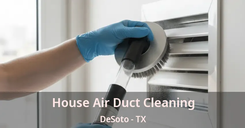 House Air Duct Cleaning DeSoto - TX