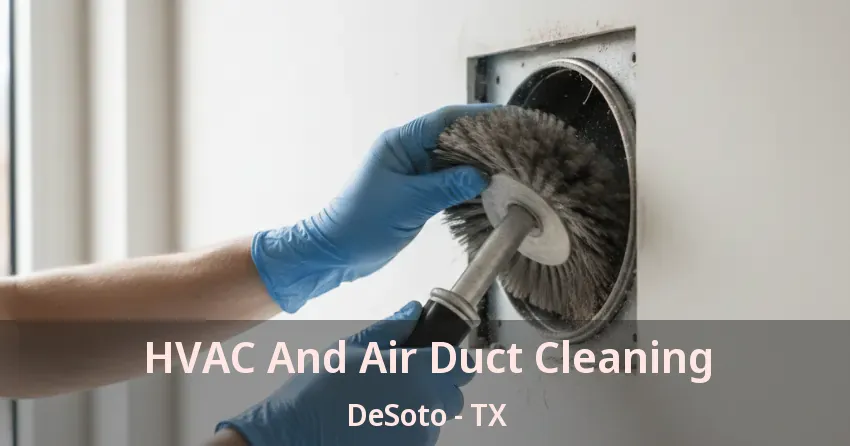 HVAC And Air Duct Cleaning DeSoto - TX