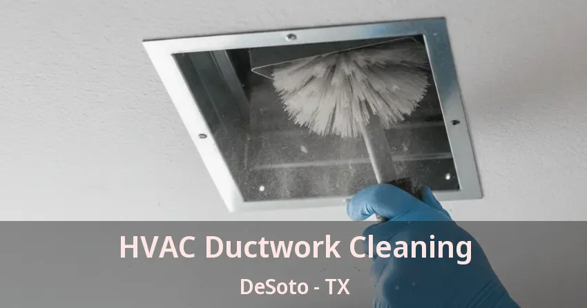 HVAC Ductwork Cleaning DeSoto - TX
