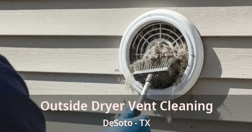 Outside Dryer Vent Cleaning DeSoto - TX