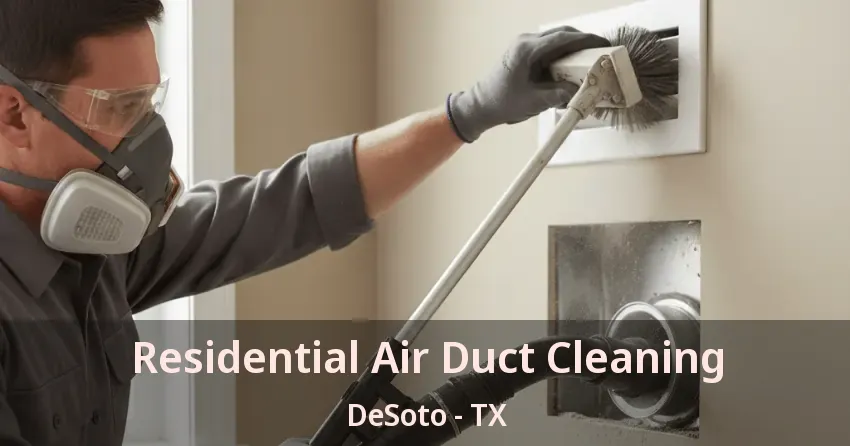 Residential Air Duct Cleaning DeSoto - TX