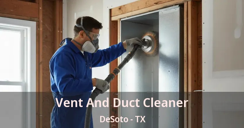 Vent And Duct Cleaner DeSoto - TX Vent And Duct Cleaner DeSoto - TX