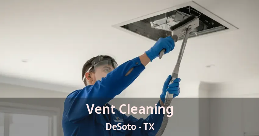 Vent Cleaning DeSoto - TX