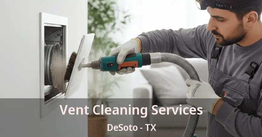 Vent Cleaning Services DeSoto - TX