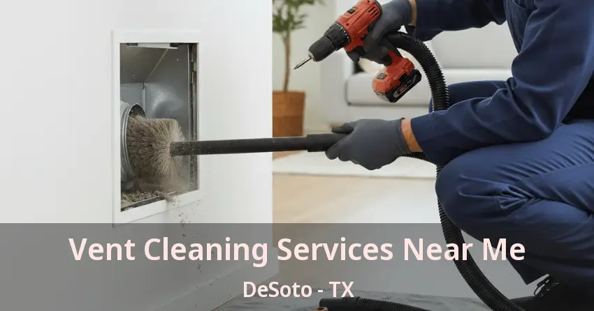 Vent Cleaning Services Near Me DeSoto - TX