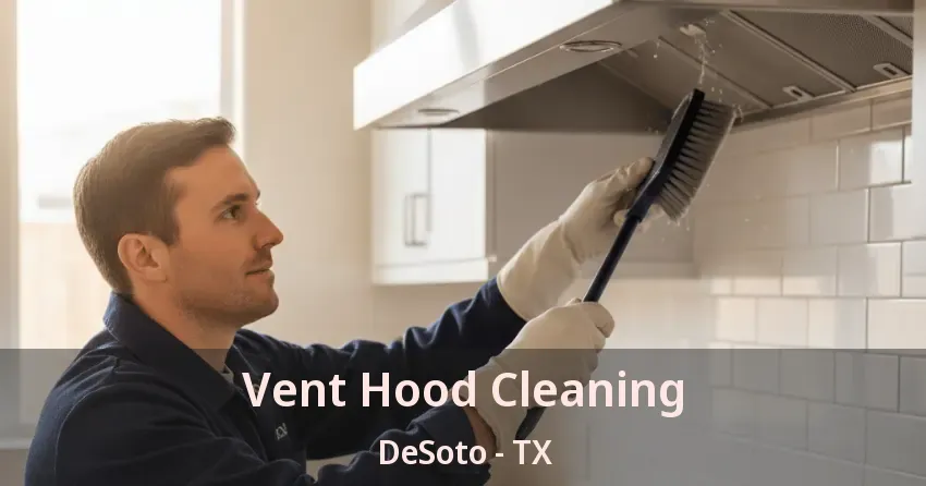 Vent Hood Cleaning DeSoto - TX